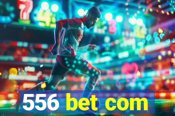 556 bet com